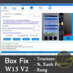 Box Fix Rung, Truetone, Fix xanh pin, fix % Pin W13 Pro V2
