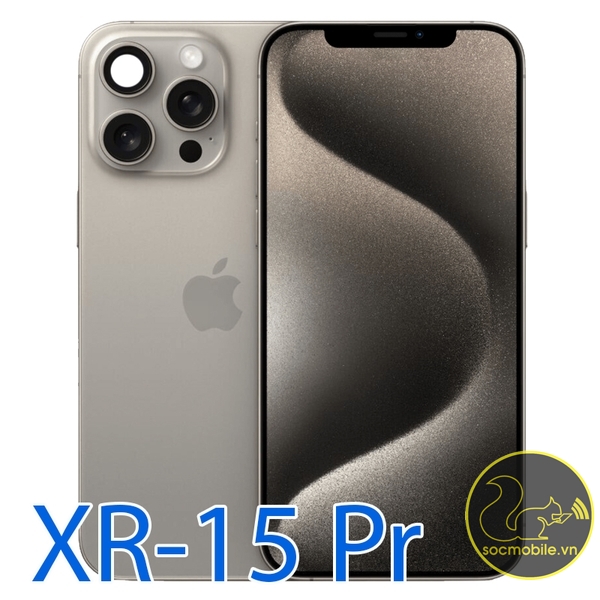 Khung Sườn - Vỏ Độ iPhone XR Lên iPhone 15 Pro