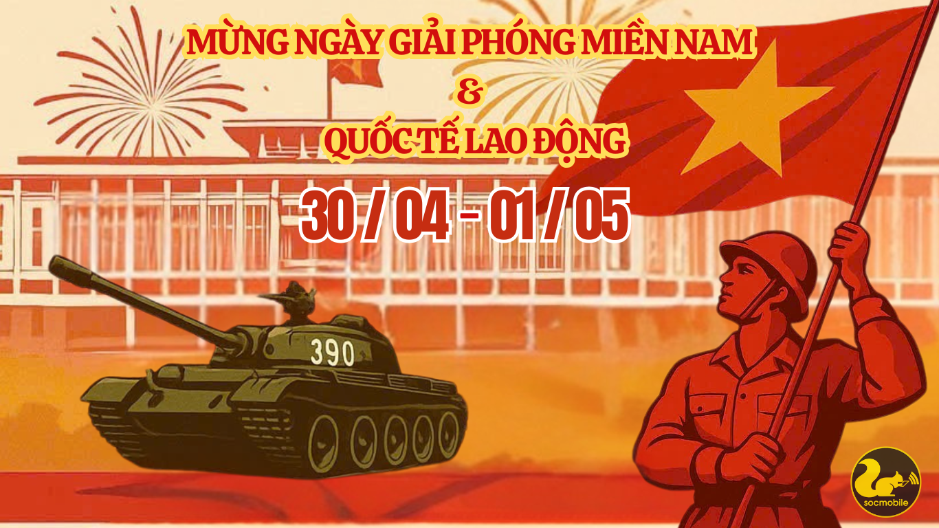 Socmobile Mừng Ngày Giải Phóng Miền Nam Và Quốc Tế Lao Động